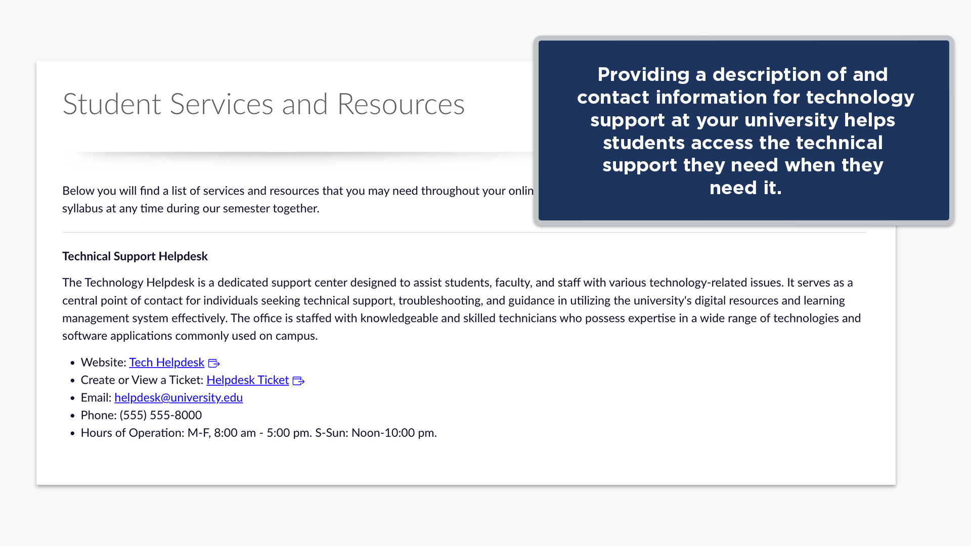 Providing a description of and contact information for technologysupport at your university helps students access the technical support they need when they need it.